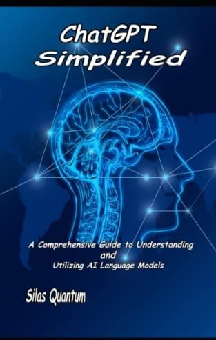 ChatGPT Simplified: A Comprehensive Guide to Understanding and 