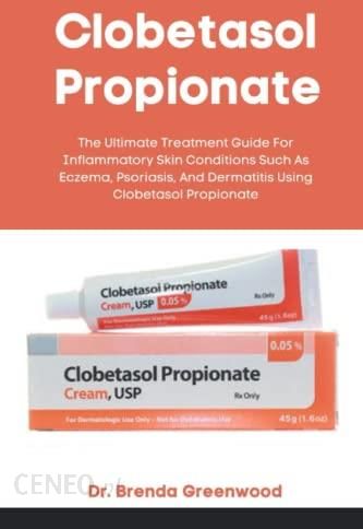 Clobetasol Propionate The Ultimate Treatment Guide For Inflammatory Skin Conditions Such As