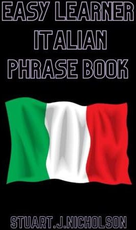 Easy Learner Italian Phrase Book: A Comprehensive Guide To Essential ...