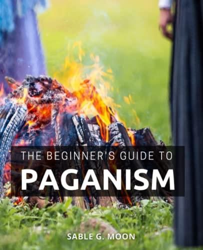 The Beginner's Guide To Paganism: A Comprehensive Guide To ...