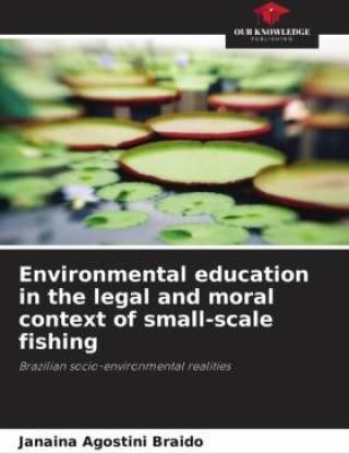 Environmental Education In The Legal And Moral Context Of Small-scale ...