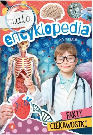 Mała encyklopedia. Moje ciało