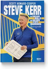 Zdjęcie Steve Kerr. Od Chicago Bulls do Golden State Warriors. Życie wojownika - Płoty