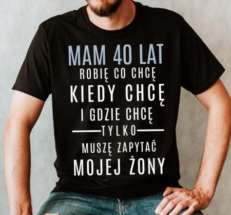 Śmieszna koszulka 40 urodziny - mam 40 lat