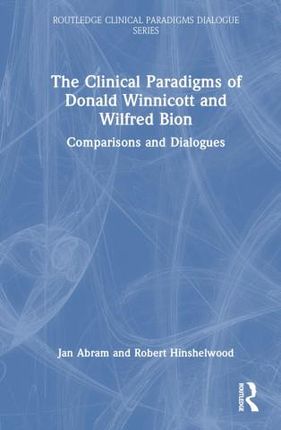 Clinical Paradigms of Donald Winnicott and Wilfred Bion