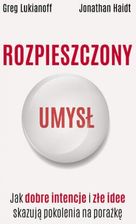 Zdjęcie Rozpieszczony umysł. Jak dobre intencje i złe idee skazują pokolenia na porażkę (E-book) - Brzostek