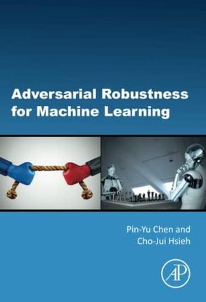 Adversarial Robustness for Machine Learning - Hsieh [KSIĄŻKA]