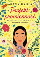 Zdjęcie Projekt: promienność. 12-tygodniowy plan self-care, rozbudzenia energii oraz potencjału ciała i umysłu mobi,epub Jia Angela Kim - Wilamowice