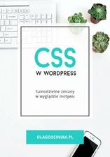 CSS w Wordpress. Samodzielne zmiany w wyglądzie motywu (E-book)