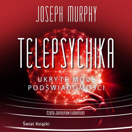 Telepsychika. Ukryte moce podświadomości (mp3)