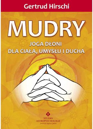 Mudry – joga dłoni dla ciała, umysłu i ducha