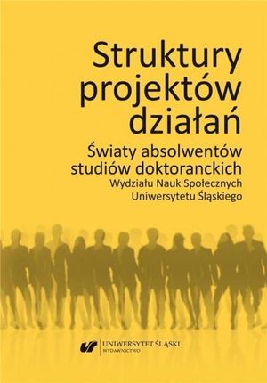 Struktury projektów działań Uniwersytet Śląski