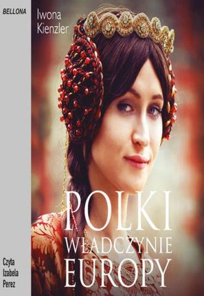 Polki. Władczynie Europy (Audiobook)