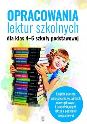 Opracowania lektur szkolnych dla klas 4-6 szkoły podstawowej pdf Katarzyna Zioła-Zemczak (E-book)