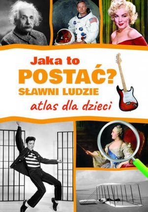 Jaka to postać? Sławni ludzie. Atlas dla dzieci pdf Jarosław Górski (E-book)
