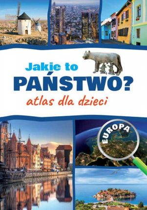 Jakie to państwo? Europa. Atlas dla dzieci pdf Jarosław Górski (E-book)