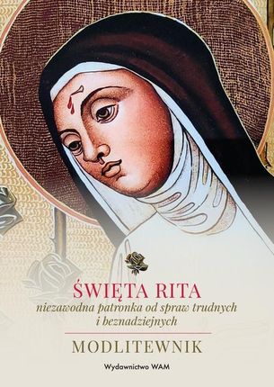Święta Rita &amp;#8211; niezawodna patronka od spraw trudnych i beznadziejnych epub Katarzyna Stokłosa (E-book)