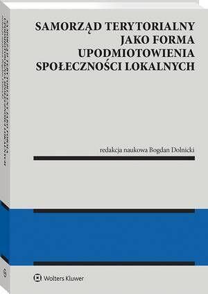 Samorząd Terytorialny Jako Forma Upodmiotowienia Społeczności Lokalnych ...