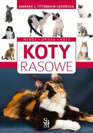 Koty rasowe. Wybór, opieka, rasy pdf Barbara Tittenbrun-Jazienicka (E-book)