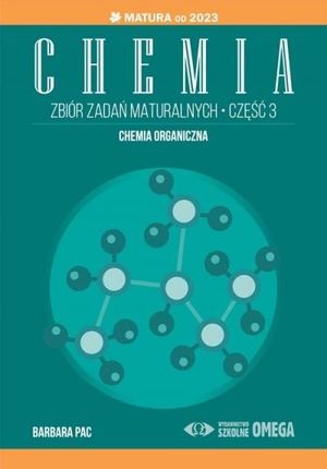 Matura 2023 Chemia. Zbiór zadań maturalnych cz.3 Omega