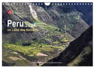 Peru 2024 Im Land des Kondors (Wandkalender 2024 DIN A4 quer)