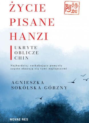 Życie pisane Hanzi. Ukryte oblicze Chin (E-book)