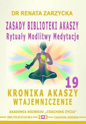 Zasady Biblioteki Akaszy. Rytuały Modlitwy Medytacje. Kronika Akaszy Wtajemniczenie. cz. 19 (mp3)