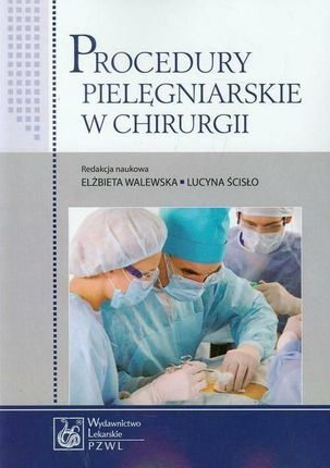 Procedury pielęgniarskie w chirurgii. Podręcznik dla studiów medycznych