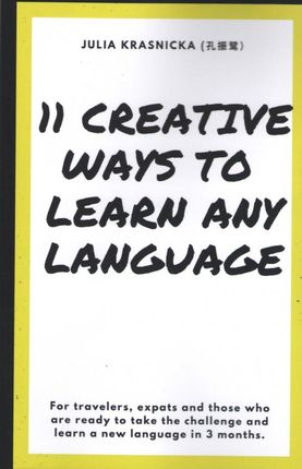Creative Ways To Learn Any Language - Julia Krasnicka [KSIĄŻKA]