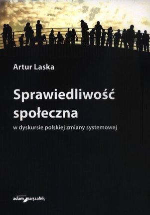Sprawiedliwość społeczna w dyskursie polskiej zmiany systemowej