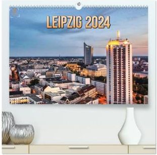 Leipzig Kalender 2024 (hochwertiger Premium Wandkalender 2024 DIN A2 