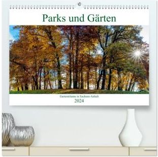 Parks und Gärten in SachsenAnhalt (hochwertiger Premium Wandkalender