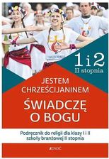 Religia Jestem chrześcijaninem Świadczę o Bogu dla Klasa 1 i 2 szkoły barnżowej II st. [KSIĄŻKA]