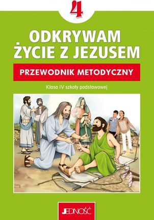 Religia Odkrywam życie z Jezusem Przewodnik metodyczny dla klasy 4 szkoły podstawowej - ks. dr Krzysztof Mielnicki, Elżbieta Kondrak [KSIĄŻKA]