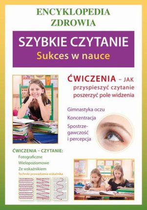 Szybkie czytanie. Sukces w nauce. Encyklopedia zdrowia - Agnieszka Umińska (E-book)