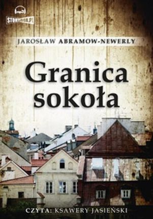 Granica sokoła - Jarosław Abramow-Newerly (Audiobook)