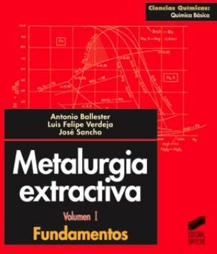 Metalurgia extractiva. Vol. I: Fundamentos