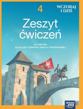 Historia wczoraj i dziś NEON zeszyt ćwiczeń dla klasy 4 szkoły podstawowej EDYCJA 2023-2025