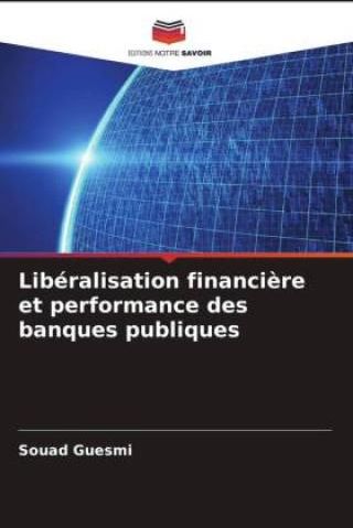 Libéralisation Financi?re Et Performance Des Banques Publiques ...