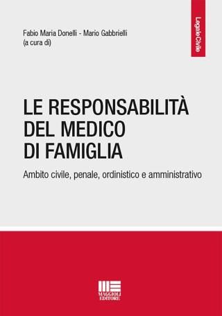 Responsabilità Del Medico Di Famiglia. Ambito Civile, Penale ...