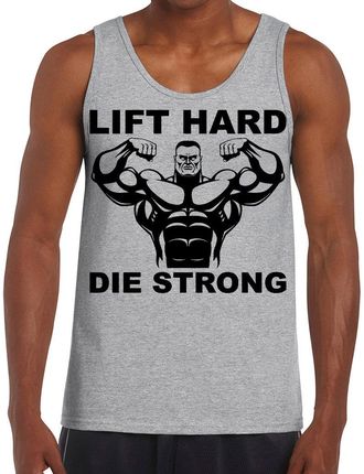 Lift hard die strong - koszulka męska na ramiączkach