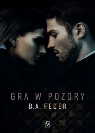 Gra w pozory mobi,epub B. A. Feder