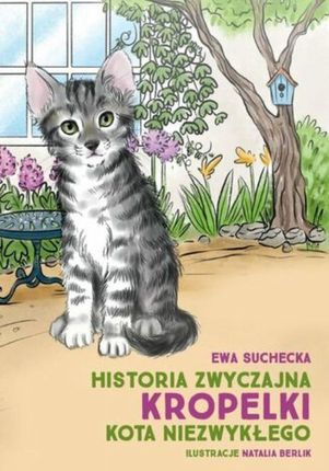 Historia zwyczajna Kropelki kota niezwykłego / The ordinary story of Droplet an extraordinary cat mobi,epub,pdf Ewa Suchecka