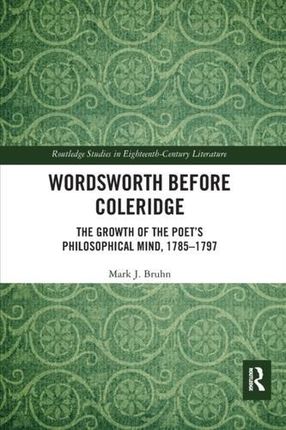 Wordsworth Before Coleridge Bruhn, Mark J.