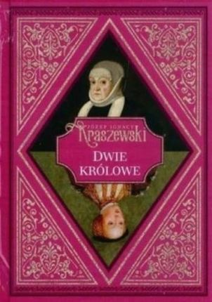 DWIE KRÓLOWE Józef Ignacy Kraszewski