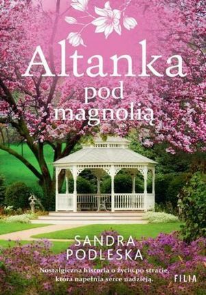 Altanka pod magnolią mobi,epub Sandra Podleska