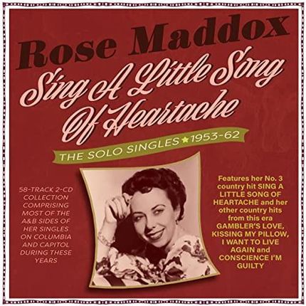 Rose Maddox: Sing A Little Song Of Heartache: The Solo Singles 1953-62 [2CD]