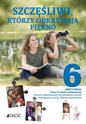 Religia Szczęśliwi, którzy odkrywają piękno Karty pracy Klasa VI SP Pomoce z dostosowaniem do specjalnych potrzeb edukacyjnych uczniów Wybrane typy po