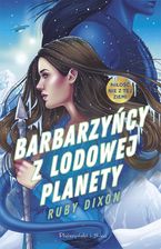 Zdjęcie Barbarzyńcy z lodowej planety mobi,epub Ruby Dixon - Kraków