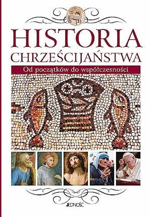 Historia Chrześcijaństwa: Od początków do współczesności. wydanie III